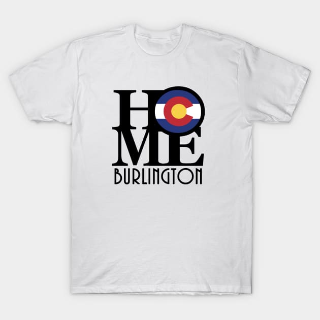 HOME Burlington Colorado T-Shirt by HomeBornLoveColorado